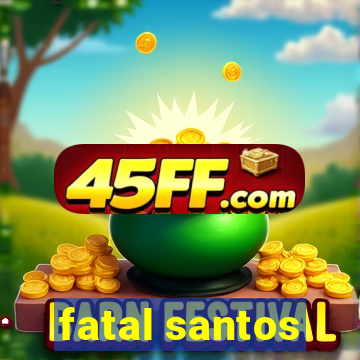 fatal santos